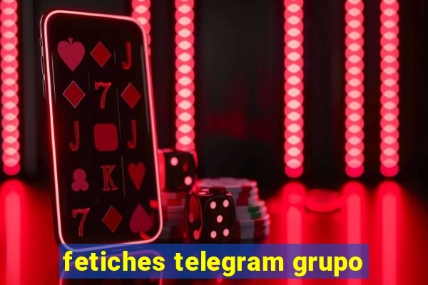 fetiches telegram grupo